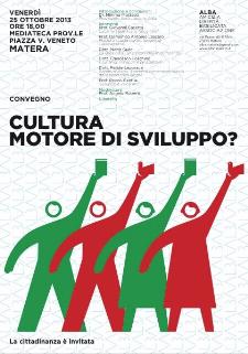 Cultura,Motore di Sviluppo? - 25 ottobre 2013 - Matera
