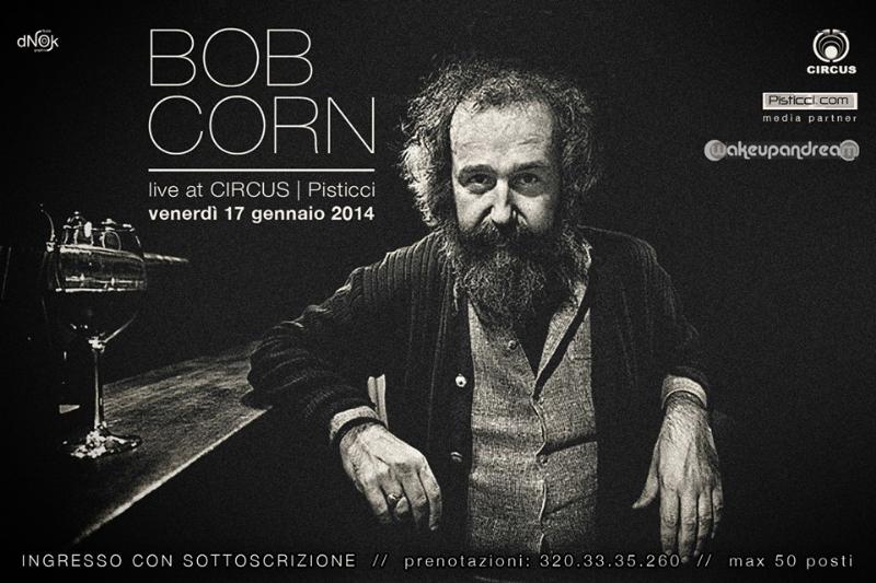 Bob Corn sul palco del CIRCUS - 17 Gennaio 2014
