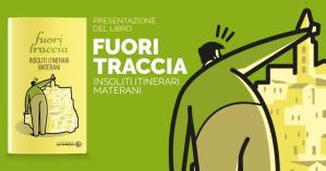 Fuori traccia. Insoliti itinerari materani - 4 AGosto 2017 - Matera